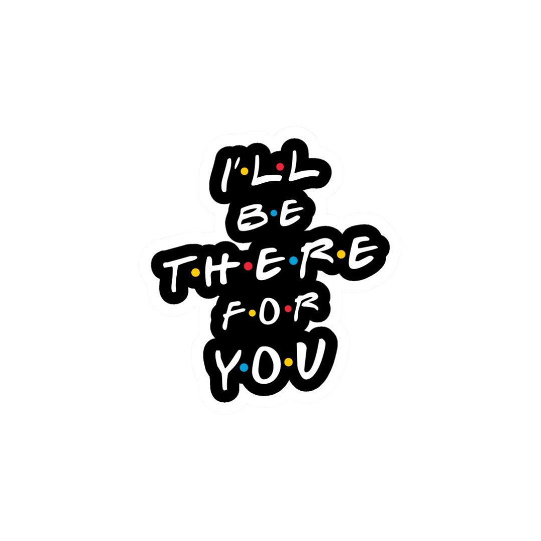 I'll be there for you | Friends | TV Series