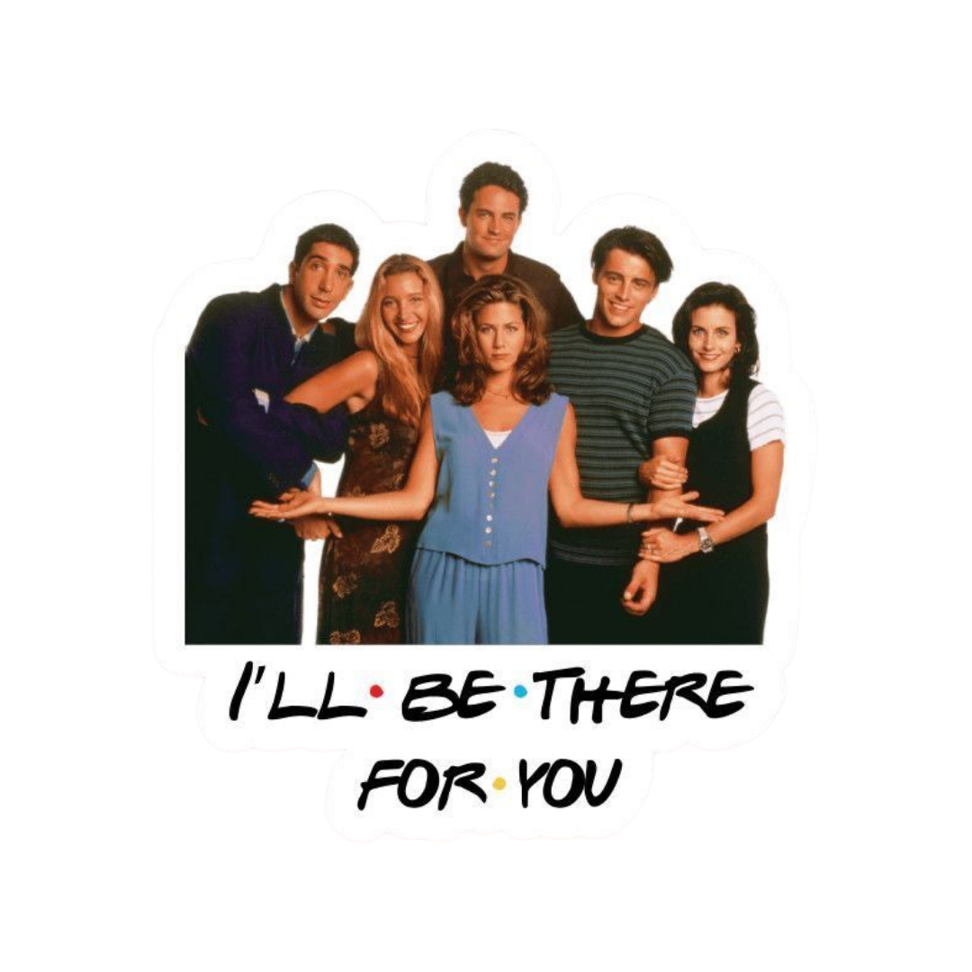 I Will Be There For You | F.R.I.E.N.D.S Sticker | TV Series