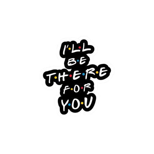 I'll be there for you | Friends | TV Series