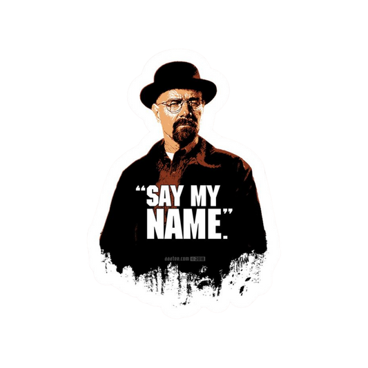 Say My Name Heisenberg Sticker