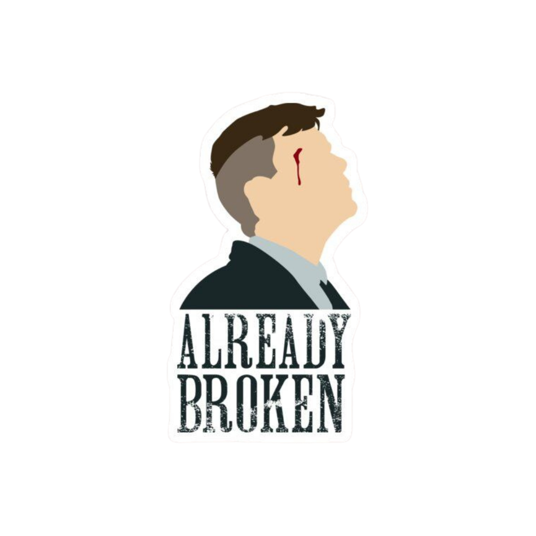 Already Broken | Peaky Blinders Premium Sticker | TV Series