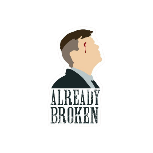 Already Broken | Peaky Blinders Premium Sticker | TV Series